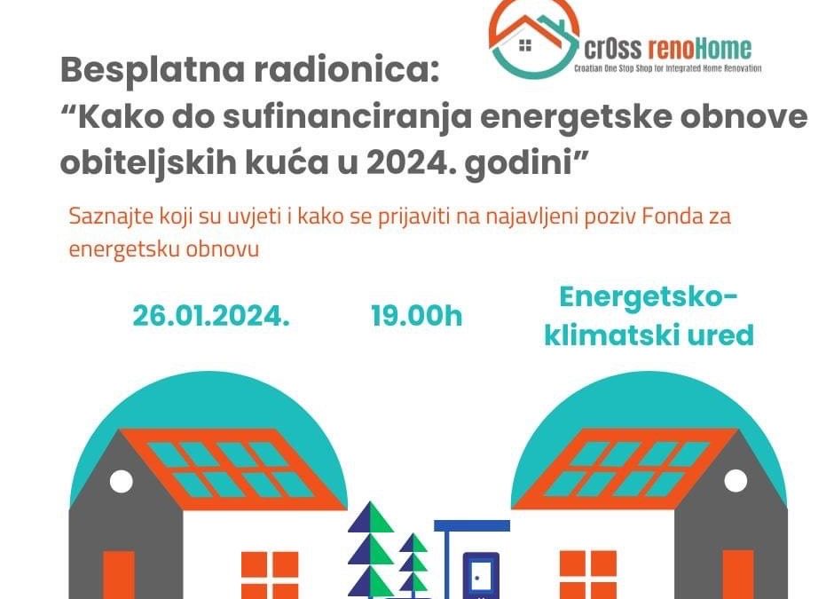 Besplatna radionica: „Kako do sufinanciranja energetske obnove obiteljskih kuća u 2024. godini“