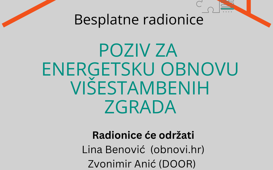 Održane su radionice u sklopu Poziva za dodjelu bespovratnih sredstava za energetsku obnovu višestambenih zgrada, koji je objavilo Ministarstvo prostornoga uređenja, graditeljstva i državne imovine